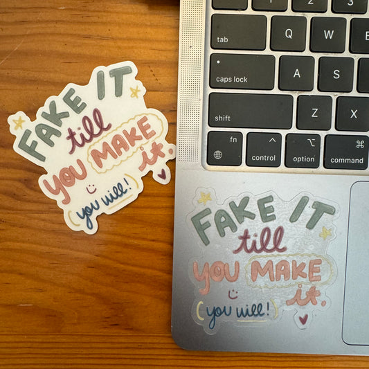 Clear Fake It Till You Make It Waterproof Vinyl Sticker