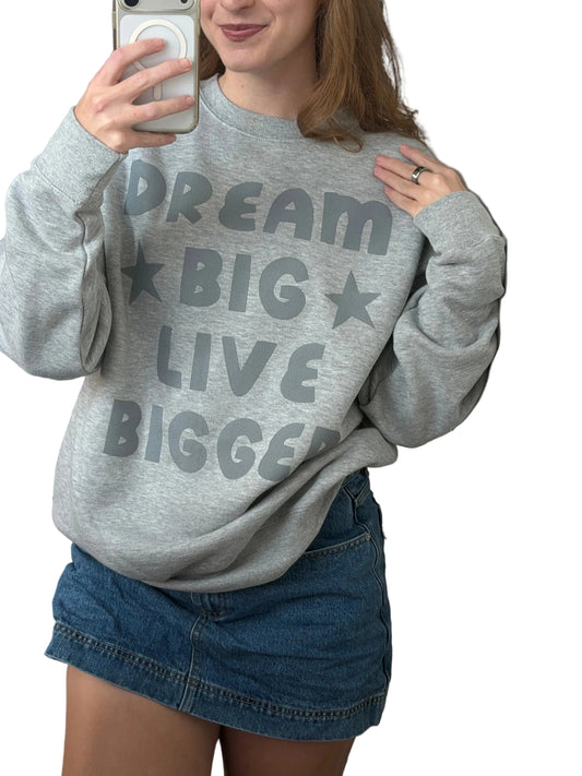 Dream Big Live Bigger Grey Crewneck Sweatshirt