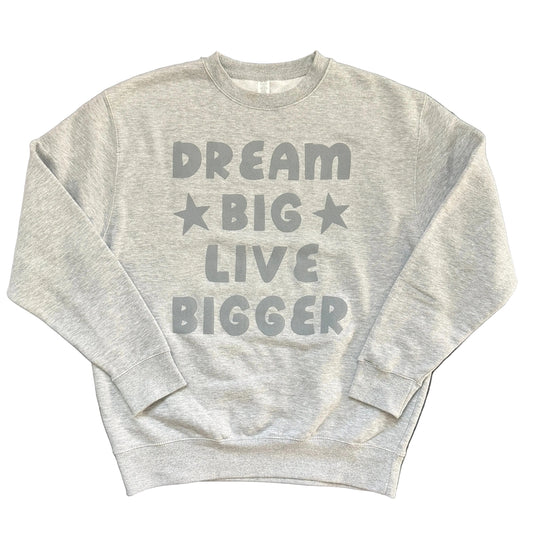 Dream Big Live Bigger Grey Crewneck Sweatshirt