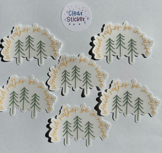 Clear Would Rather Be In Nature Waterproof Vinyl Sticker