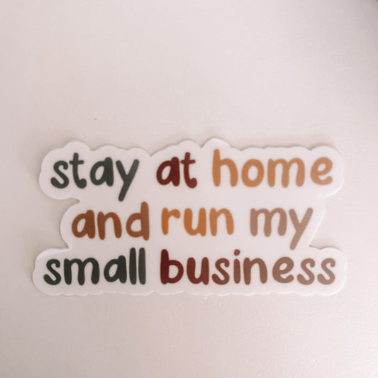 Stay at Home and Run my Small Business Sticker