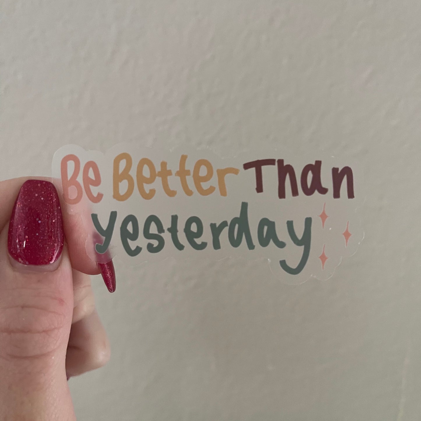 CLEAR Be Better Than Yesterday Waterproof Vinyl Sticker