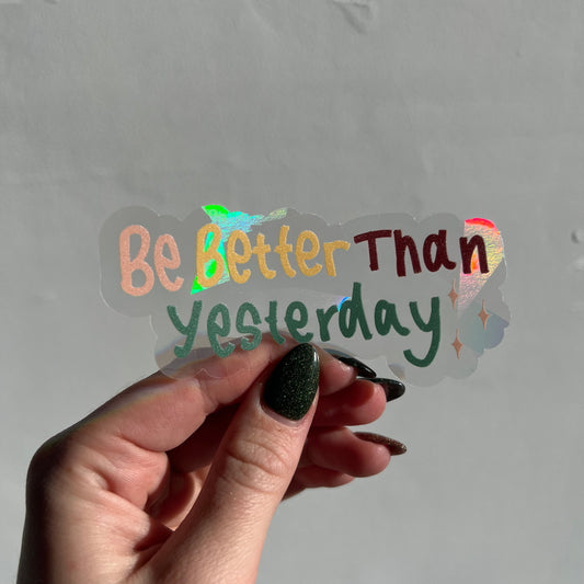 Be Better Than Yesterday Suncatcher Rainbow Window Decal