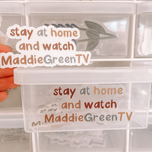 CLEAR Stay at Home and Watch Maddie Green TV Waterproof Vinyl Sticker