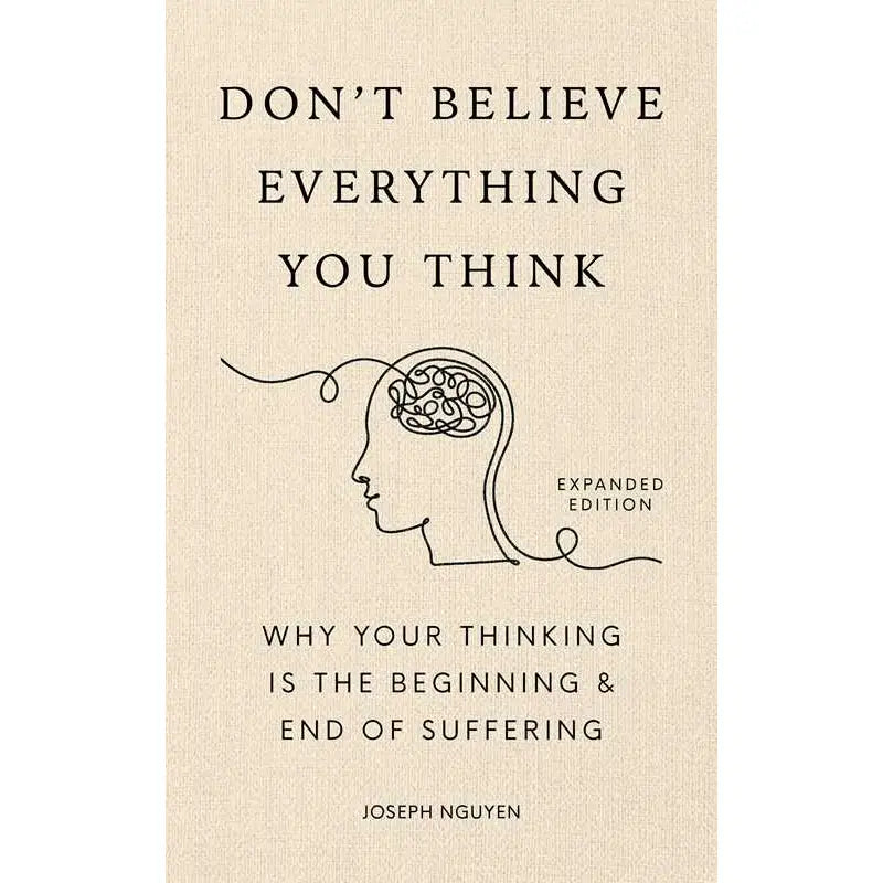 Don't Believe Everything You Think (Expanded Edition) By Joseph Nguyen