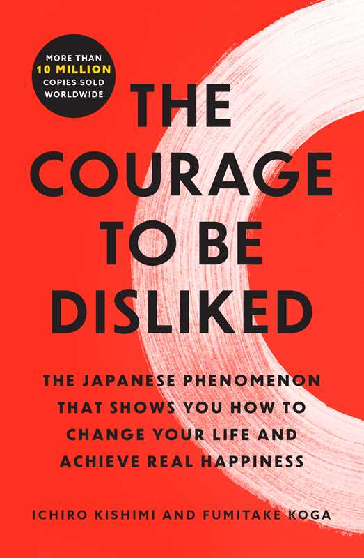 Courage to Be Disliked by Ichiro Kishimi Book