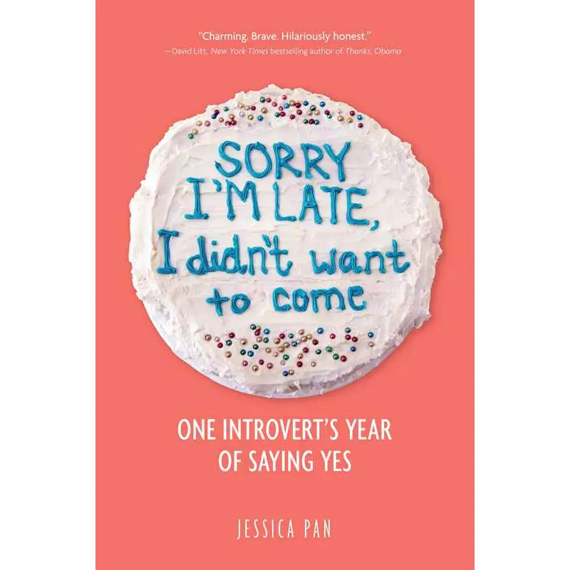Sorry I'm Late, I Didn't Want To Come By Jessica  Pan Book