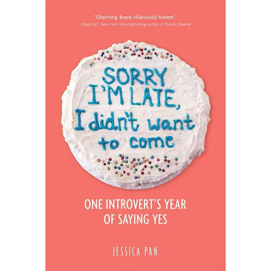 Sorry I'm Late, I Didn't Want To Come By Jessica  Pan Book