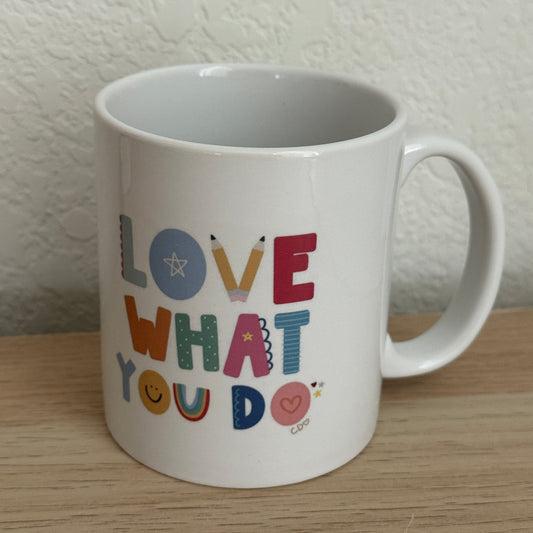 Love What You Do 11oz White Mug