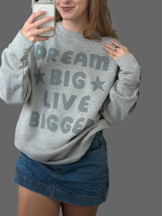 Dream Big Live Bigger Grey Crewneck Sweatshirt