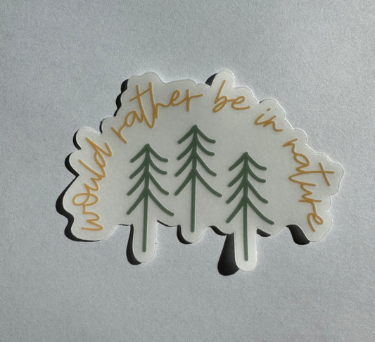 Clear Would Rather Be In Nature Vinyl Sticker