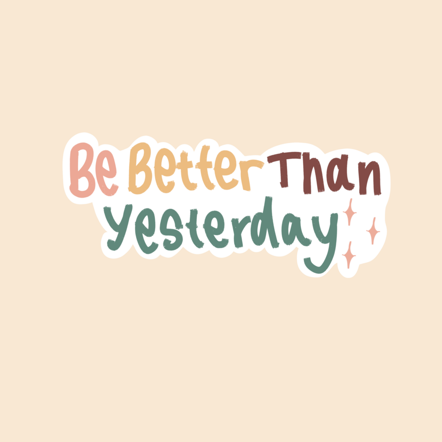 Be Better Than Yesterday Waterproof Vinyl Sticker