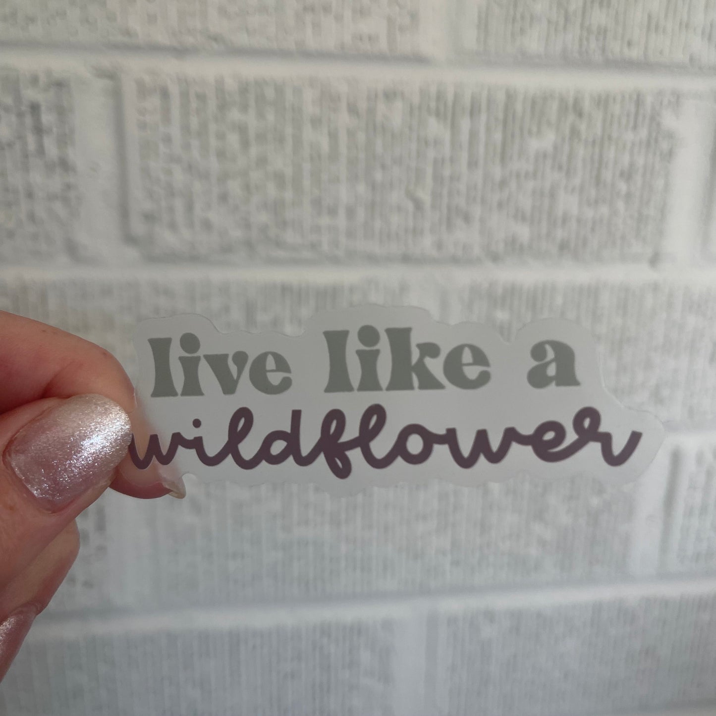CLEAR Live Like a Wildflower Waterproof Vinyl Sticker