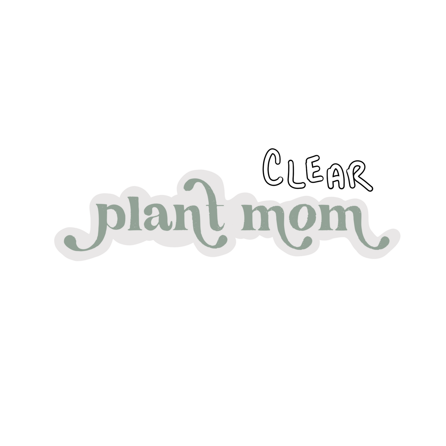 CLEAR Plant Mom Sticker