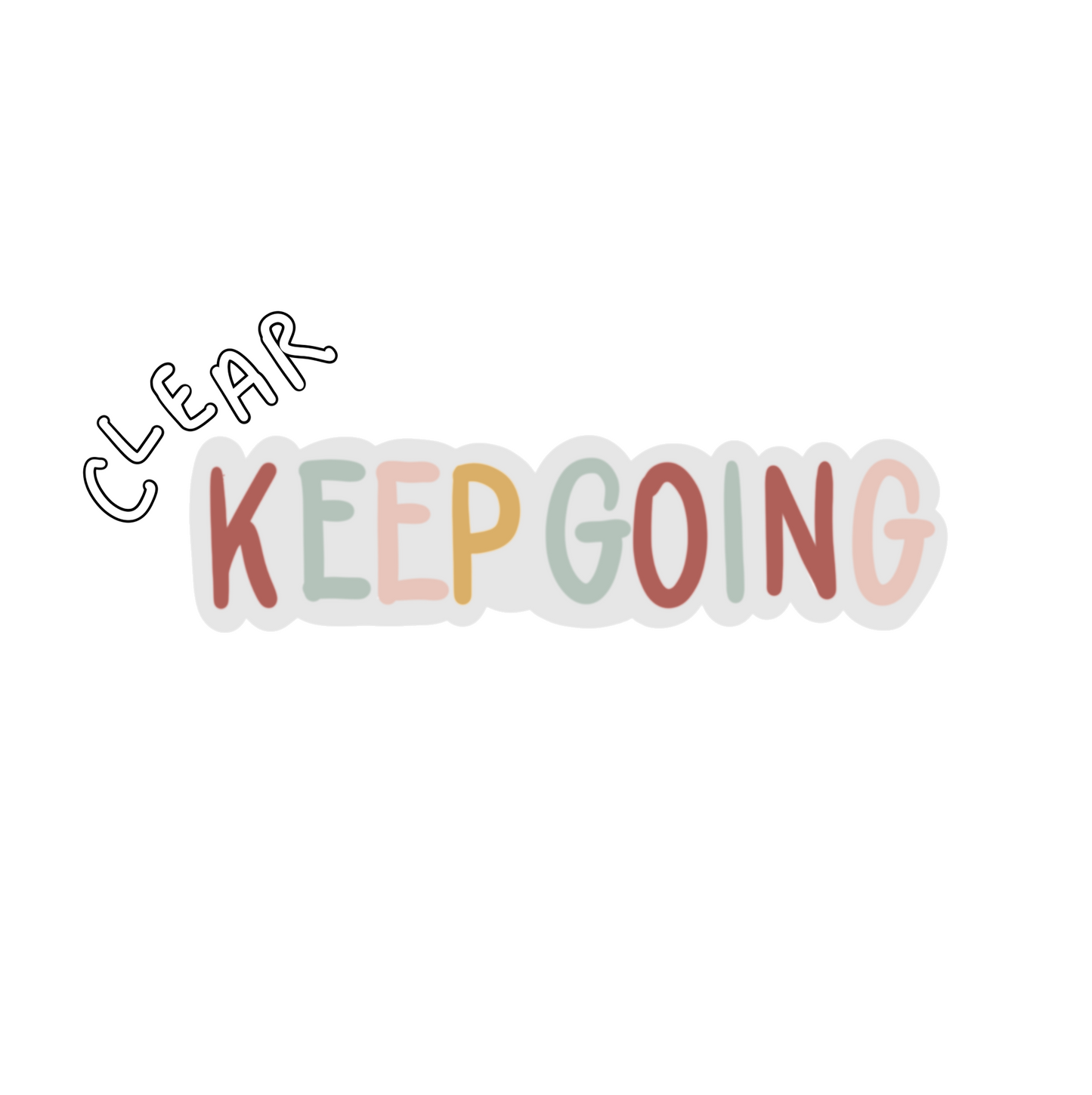 CLEAR Keep Going Quote Sticker