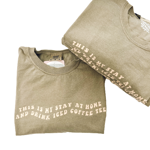 Khaki This is my Stay at Home and Drink Iced Coffee Tee
