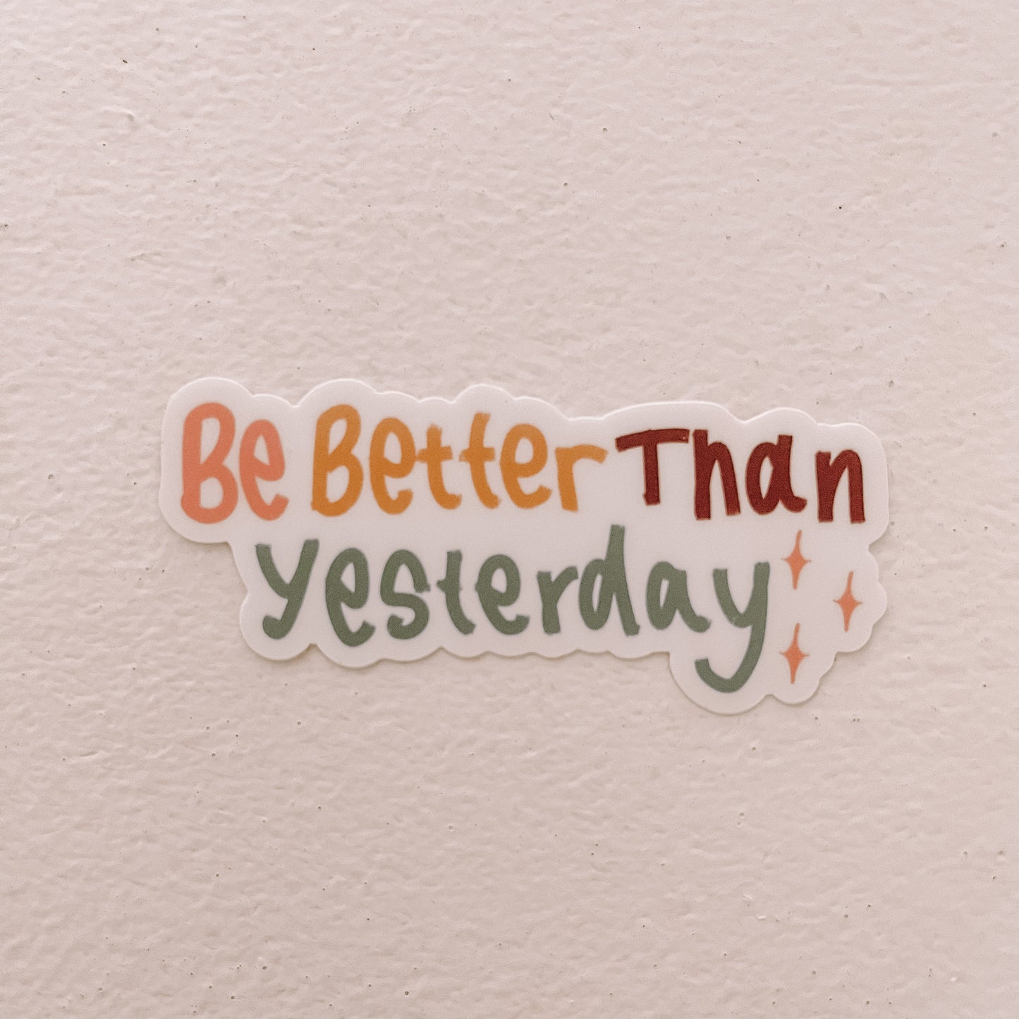 Be Better Than Yesterday Waterproof Vinyl Sticker